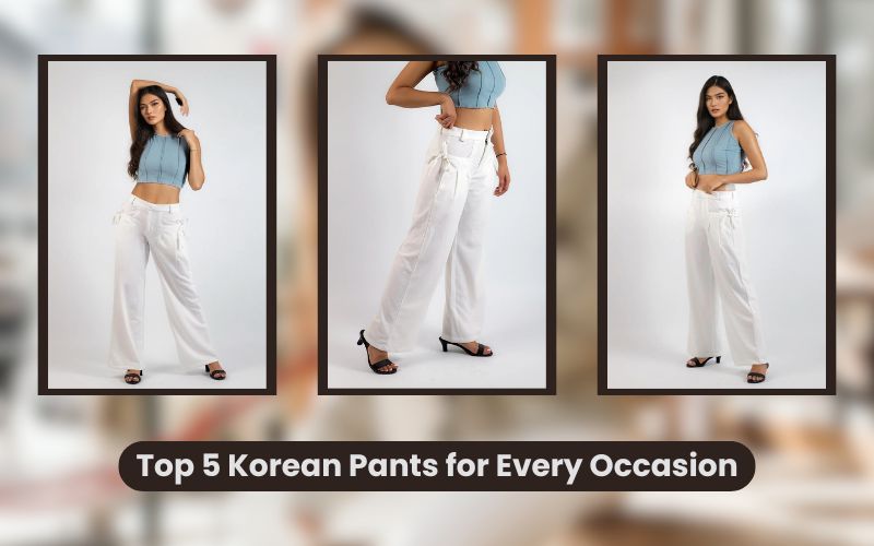 Top 5 Korean Pants for Every Occasion