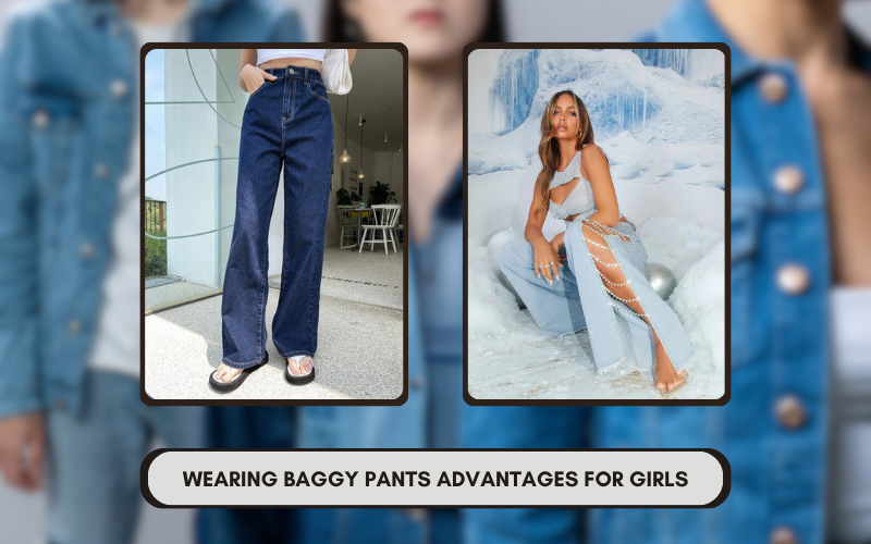 Baggy Pants Advantages for Girls