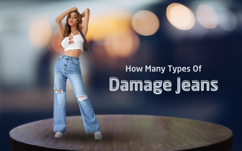 How many types of Damage Jeans