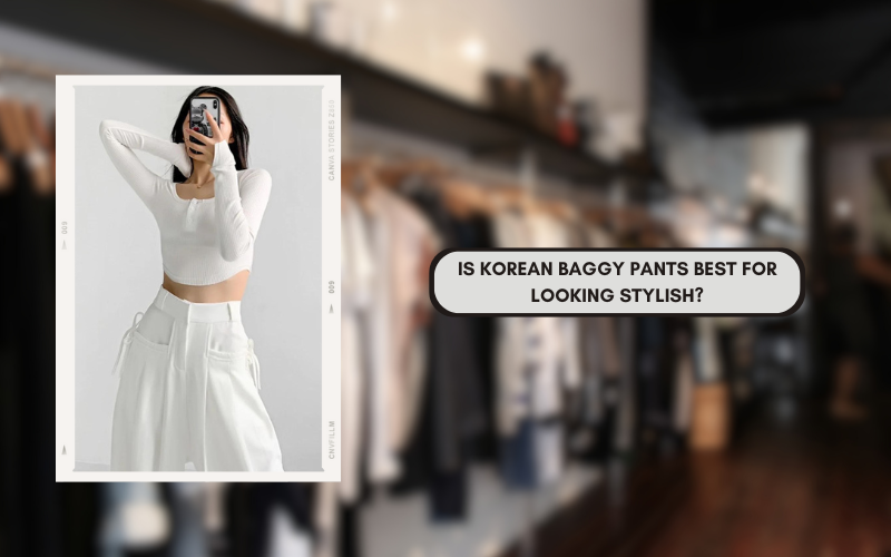 Is Korean Baggy Pants Best